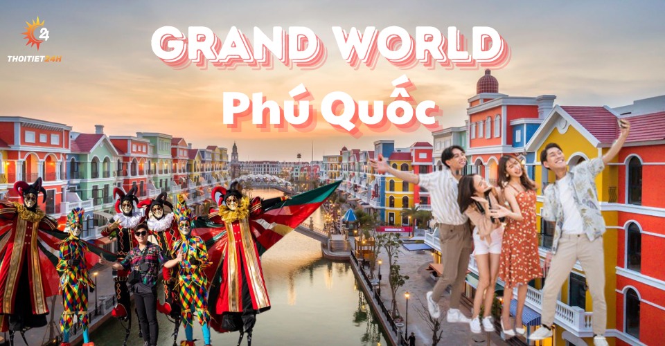  Thiên đường giải trí Grand World Phú Quốc